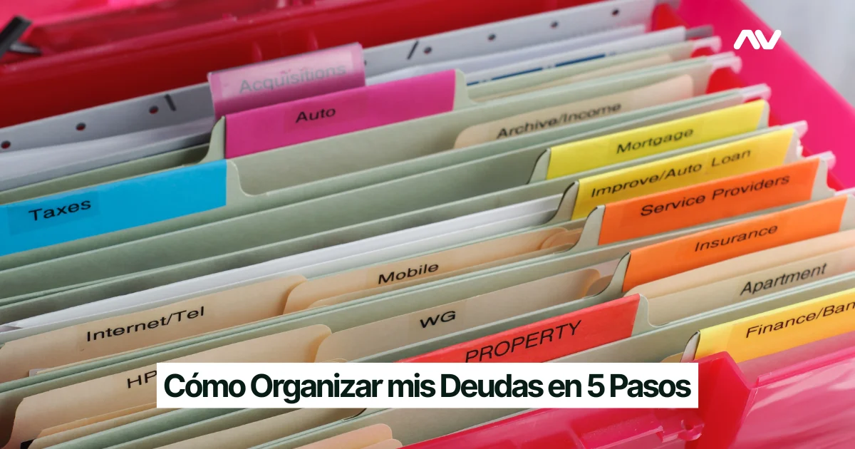 Cómo Organizar mis Deudas en 5 Pasos
